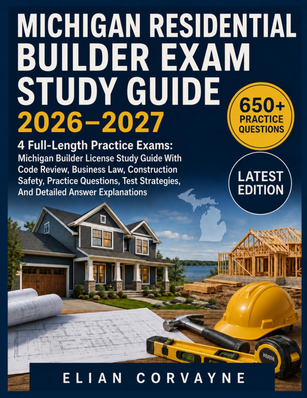 Michigan Residential Builder Exam Study Guide 2026–2027: 4 Full-Length Practice Exams: Michigan Builder License Study Guide With Code Review, Business ... Strategies, And Detailed Answer Explanations