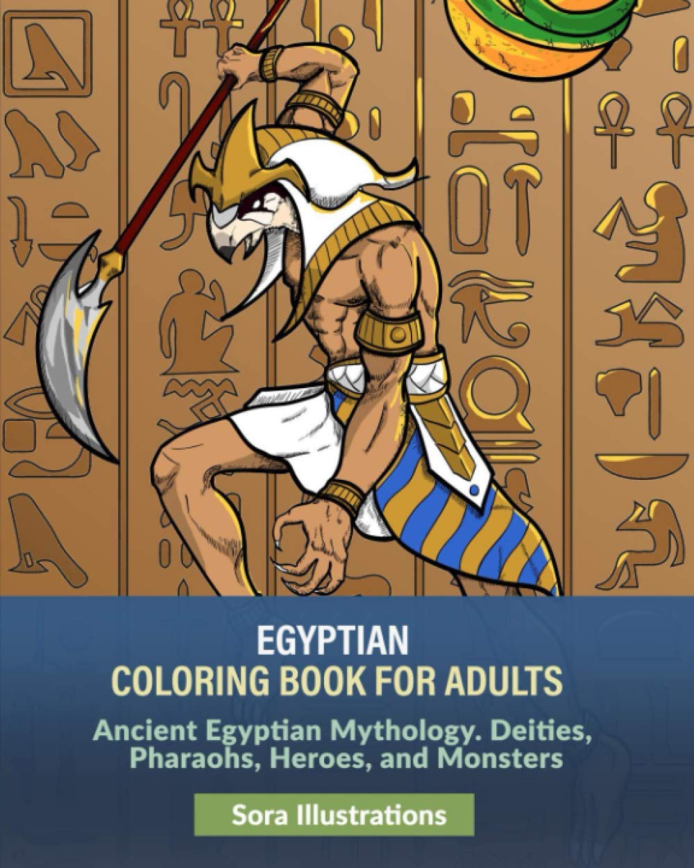 Egyptian Coloring Book for Adults: Ancient Egyptian Mythology. Deities, Pharaohs, Heroes, and Monsters: 3 (Historic Coloring)