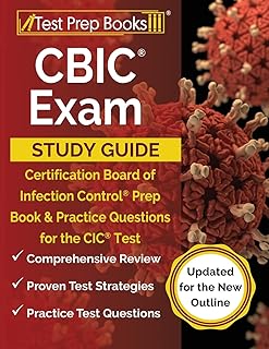 CBIC Exam Study Guide: Certification Board of Infection Control Prep Book and Practice Questions for the CIC Test: [Updated for the New Outline]