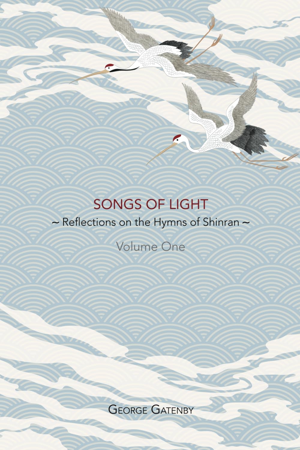 Songs of Light: Reflections on the Hymns of Shinran, Volume 1      Paperback – June 17, 2024