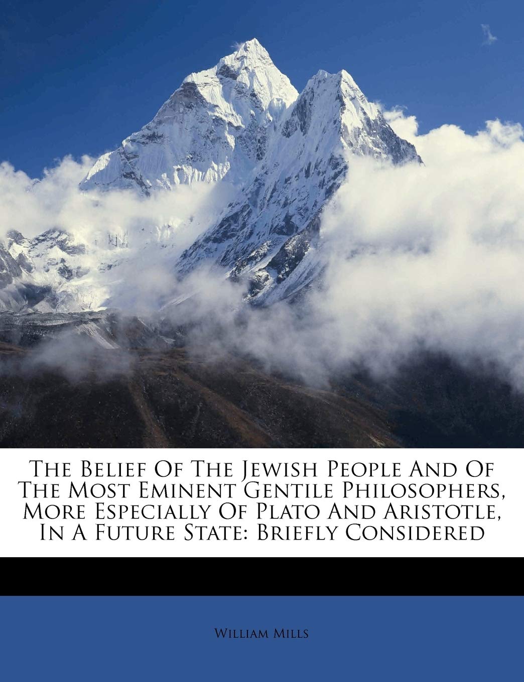 The Belief of the Jewish People and of the Most Eminent Gentile Philosophers, More Especially of Plato and Aristotle, in a Future State: Briefly Considered