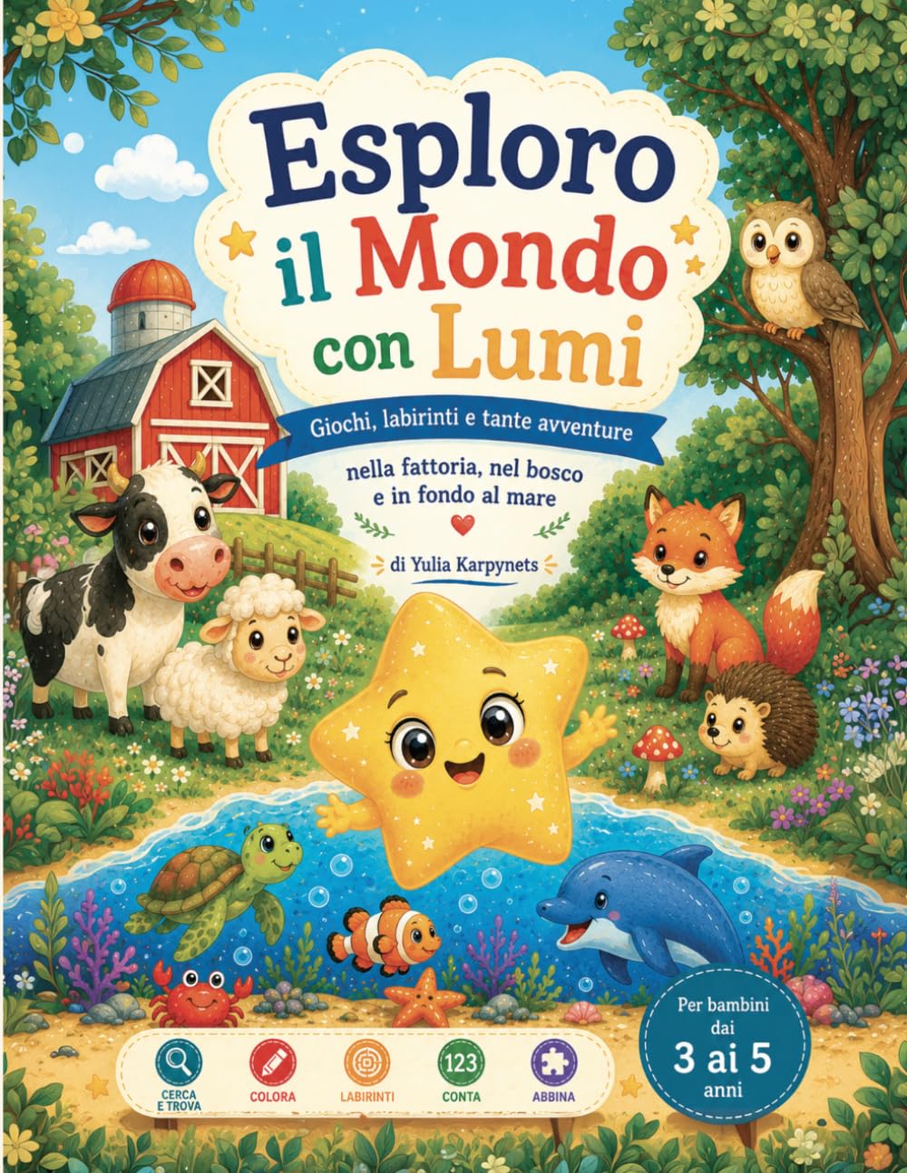 Esploro il Mondo con Lumi: Libro di attività per bambini 3-5 anni: colora, conta, traccia, cerca e trova nella fattoria, nel bosco e nel mare