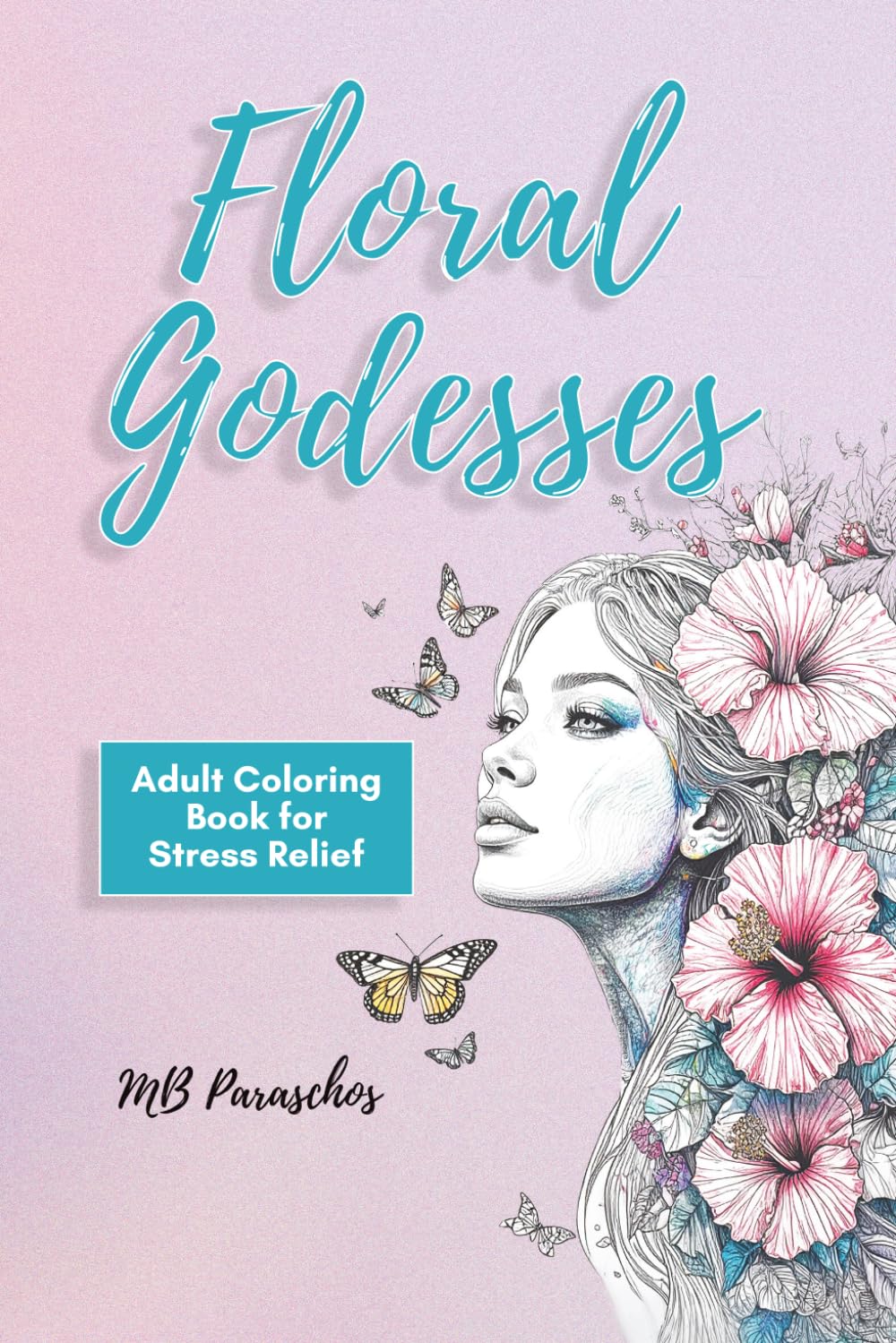 Floral Godesses: Adult Coloring Book for Stress Relief