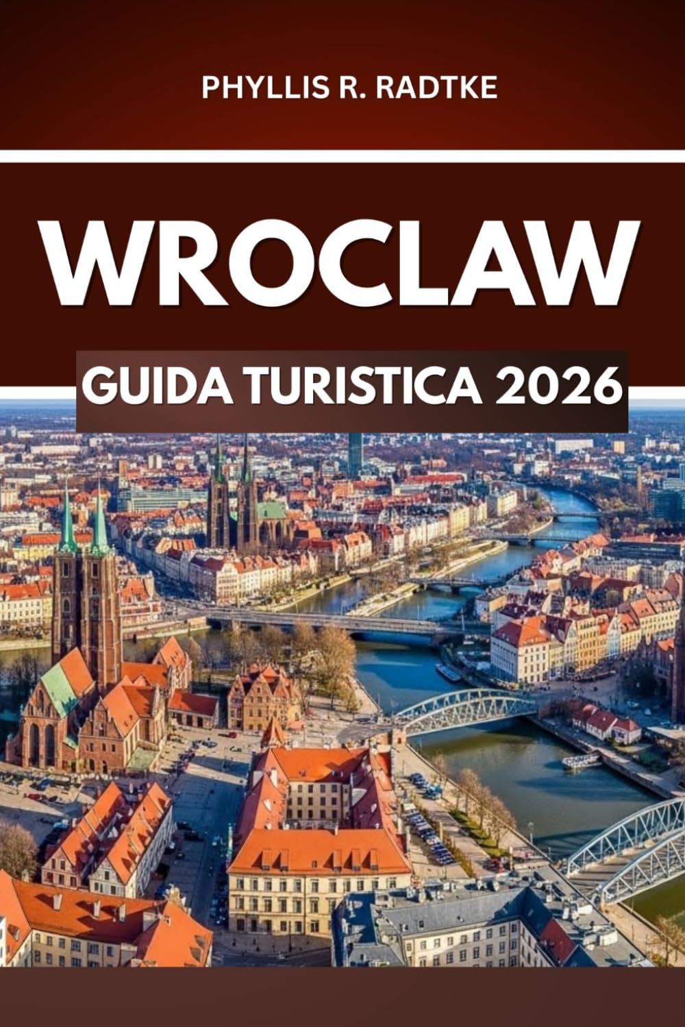 GUIDA TURISTICA DI WROCLAW 2026: Ogni svolta una nuova avventura, ogni passo un ricordo"