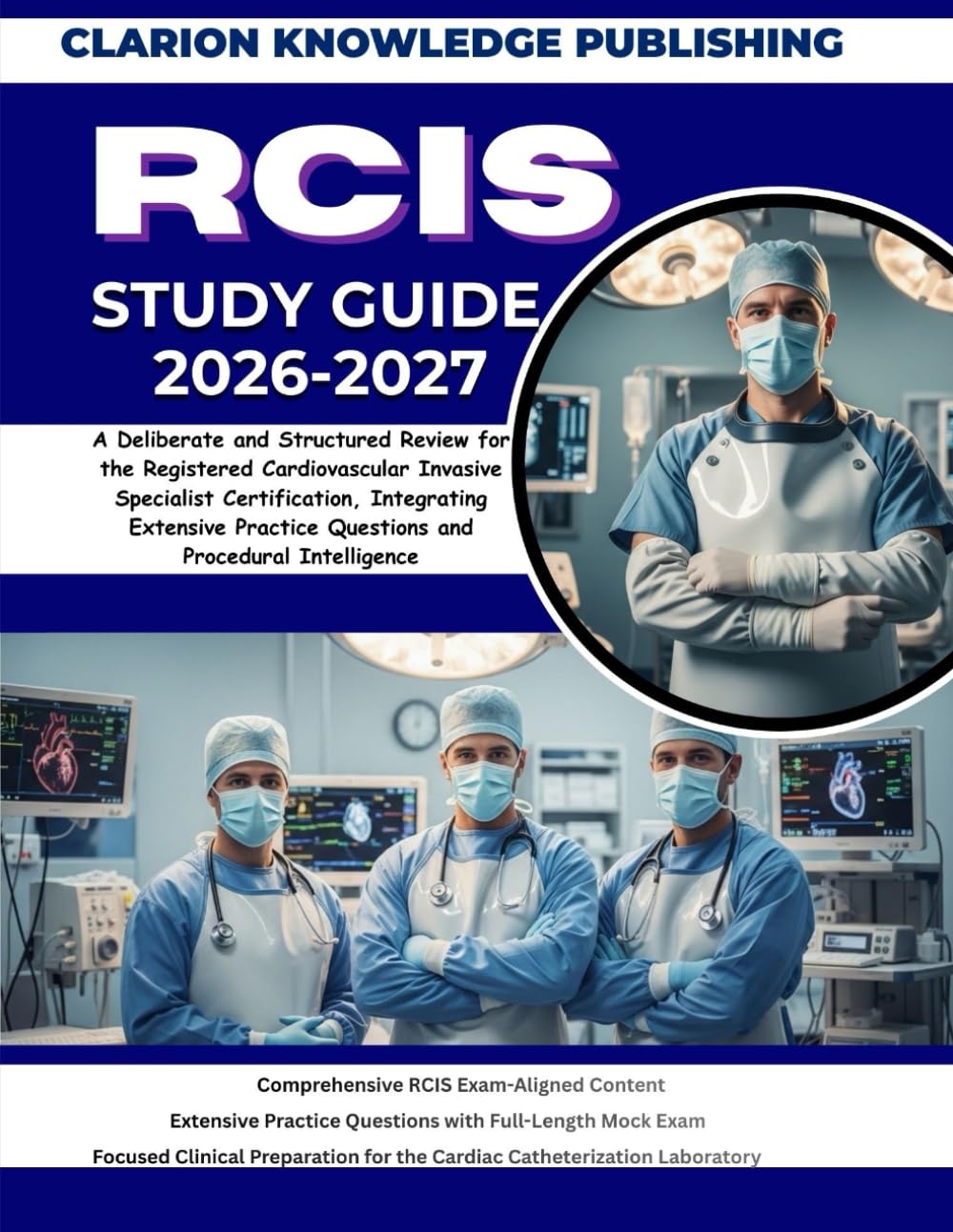 RCIS STUDY GUIDE 2026-2027: A Deliberate and Structured Review for the Registered Cardiovascular Invasive Specialist Certification, Integrating Extensive Practice Questions and Procedural Intelligence