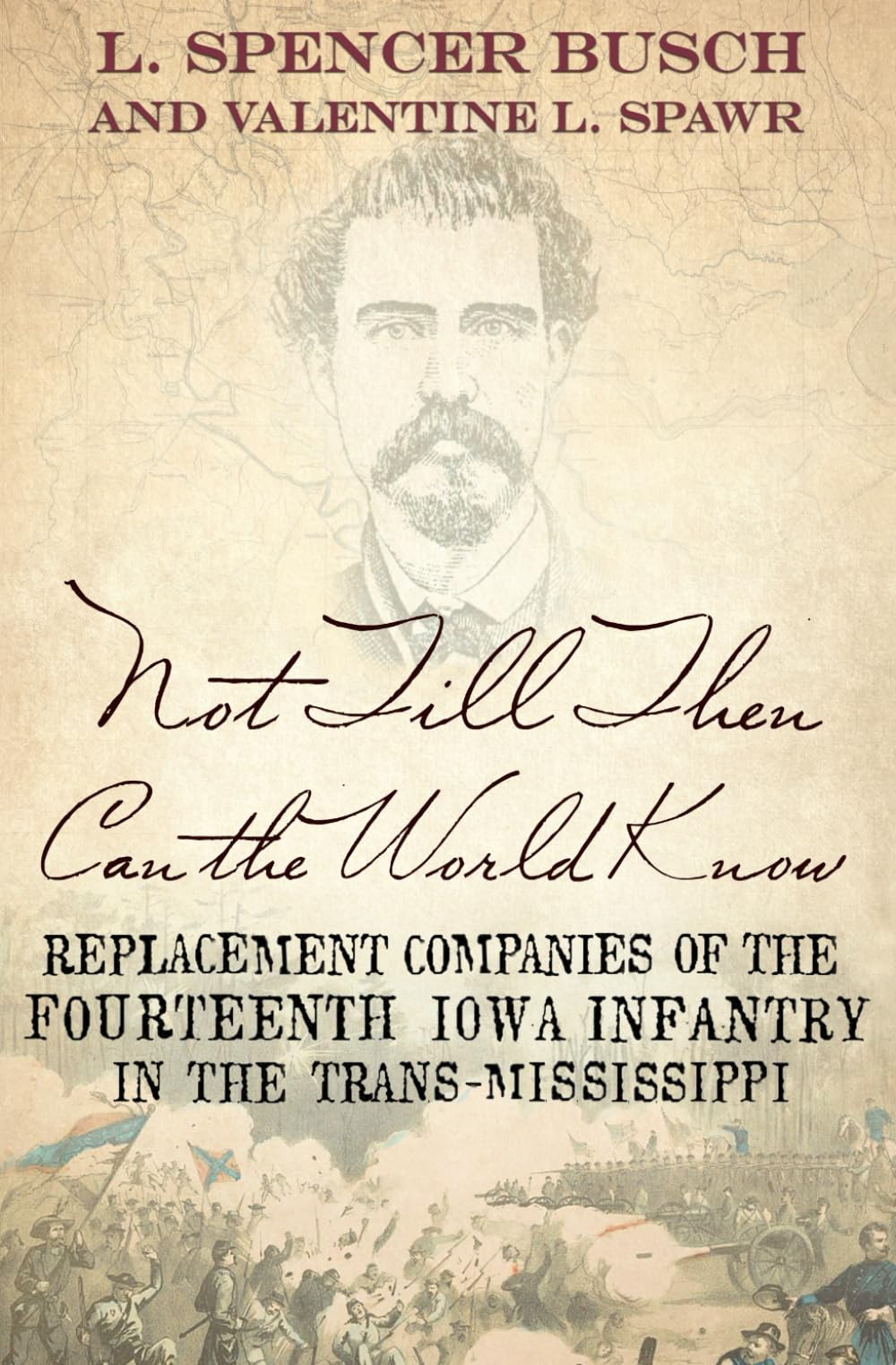 Not Till Then Can the World Know: Replacement Companies of the Fourteenth Iowa Infantry in the Trans-Mississippi