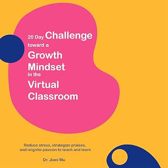 20-Day Challenge Toward a Growth Mindset in the Virtual Classroom Audiobook by Dr. Jiani Wu episode artwork