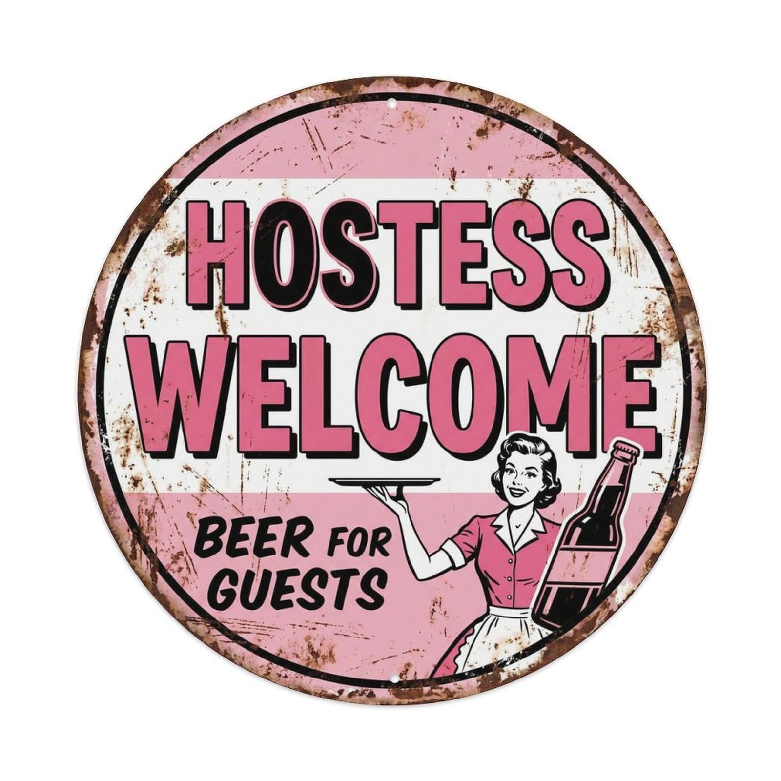Retro Bar Hostess Welcome Basement Beer Metal Tin Sign Plaque Wall Decor for Cafe, Club Bar, Office, Home Garden Round Metal Poster 8x8Inch