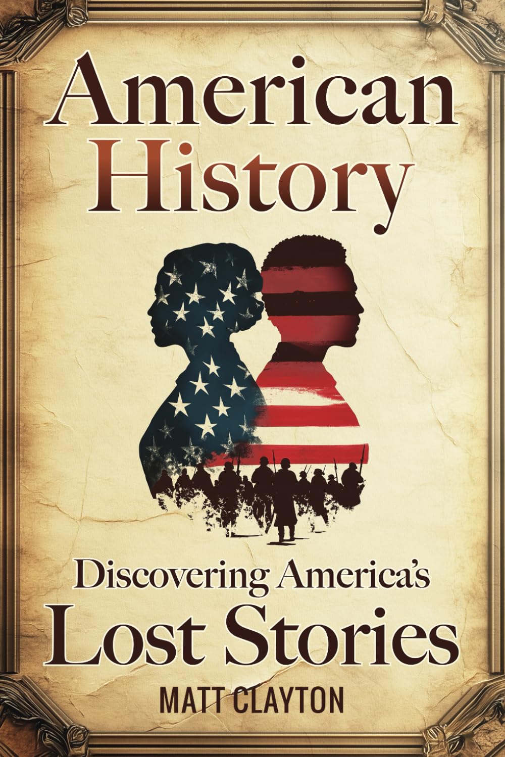 American History: Discovering America's Lost Stories (Secrets of the Forgotten Past)