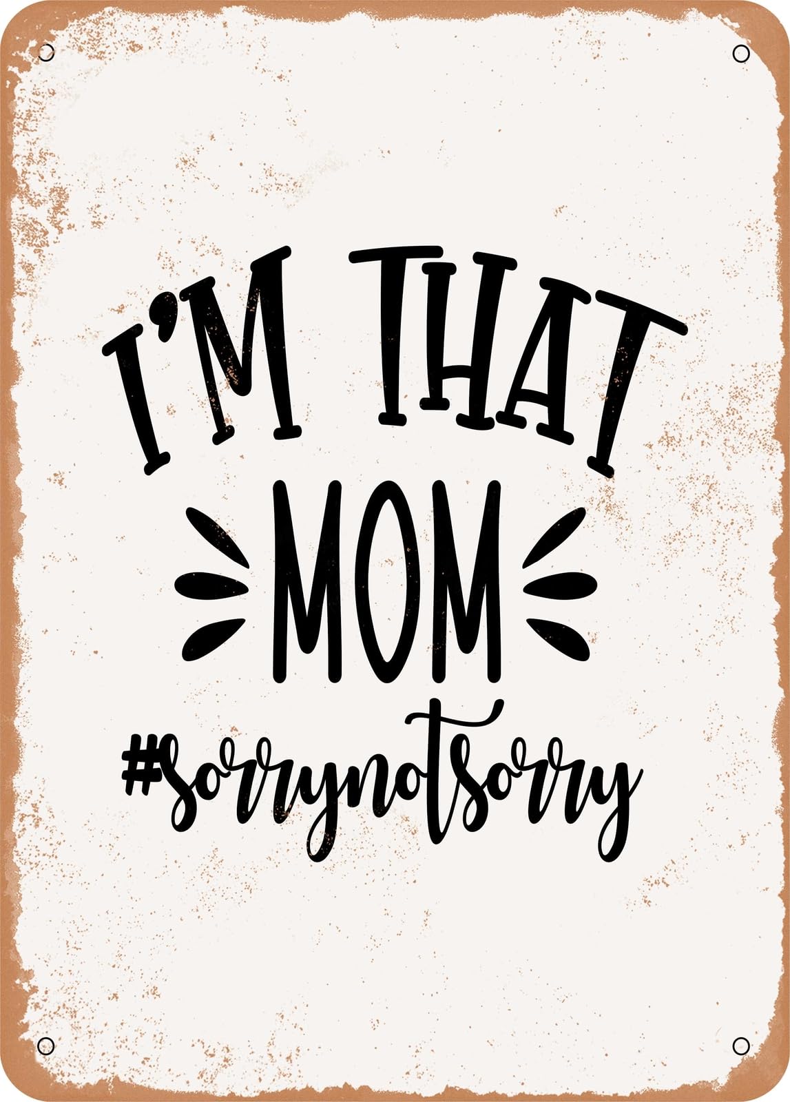 Miaomansenstore Metal Sign - I'm That Mom Sorrynotsorry - Vintage Rusty Look Home Decor