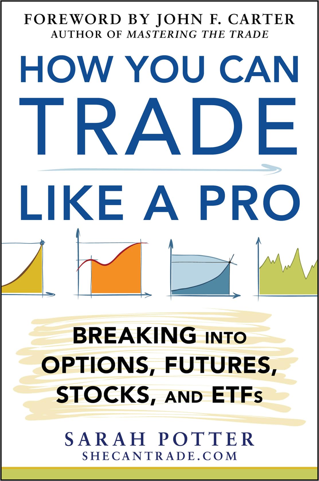 How You Can Trade Like a Pro: Breaking into Options, Futures, Stocks, and ETFs Hardcover – March 26, 2014