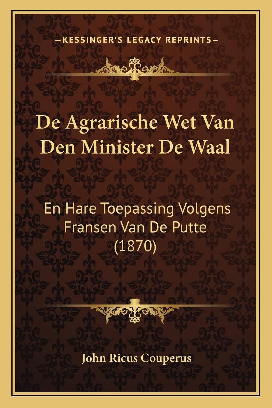 De Agrarische Wet Van Den Minister De Waal: En Hare Toepassing Volgens Fransen Van De Putte (1870)