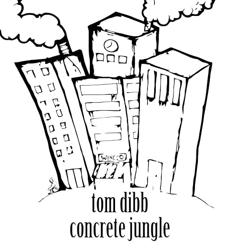 Concrete Jungle By Tom Dibb On Amazon Music Amazon Com