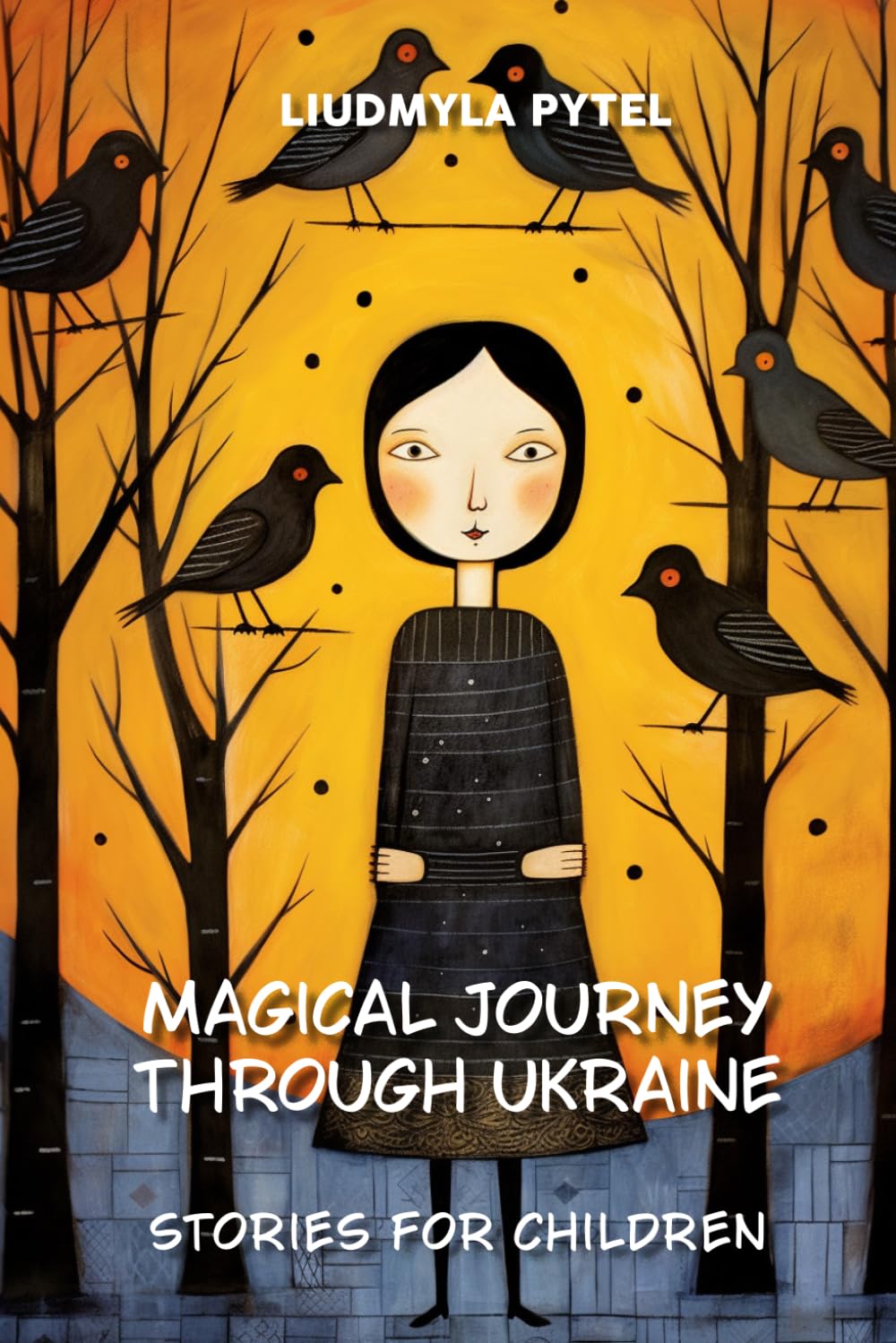 Magical Journey Through Ukraine: Stories for Children: Ukrainian Tales Reimagined: Enchanting Adventures for Young Readers. 14 Stories Illustrated in Full Color. (Stories from Ukraine)