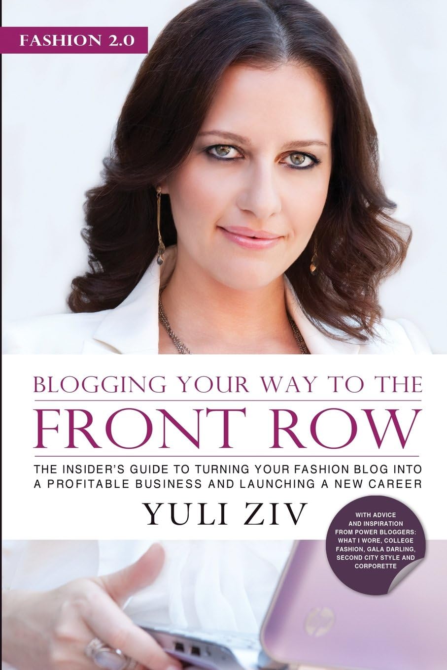 Fashion 2.0: Blogging Your Way to The Front Row- The Insider's Guide to Turning Your Fashion Blog into a Profitable Business and Launching a New Career, Vol. 1 Paperback โ July 12, 2011