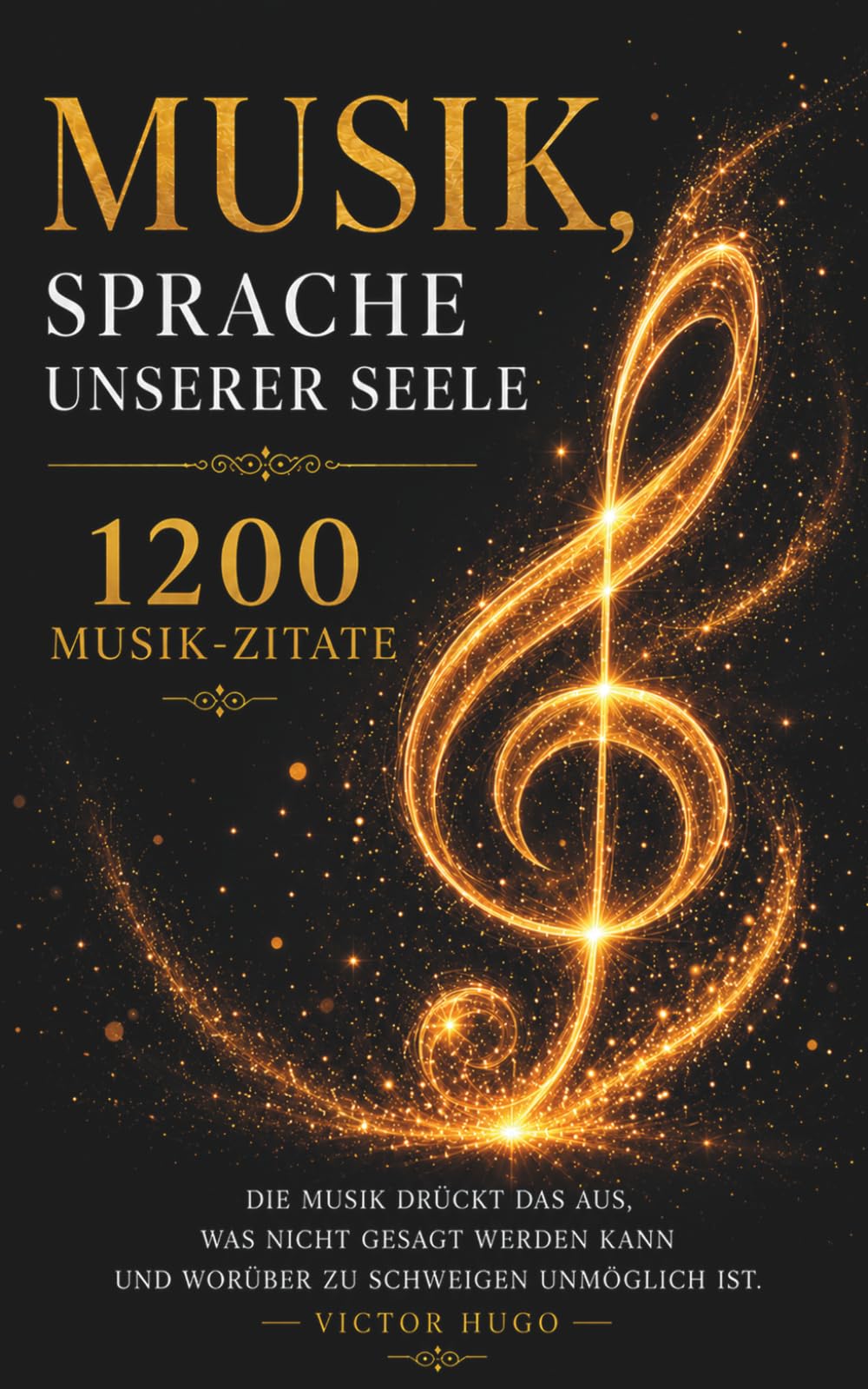 Musik, Sprache unserer Seele: 1200 Musik-Zitate