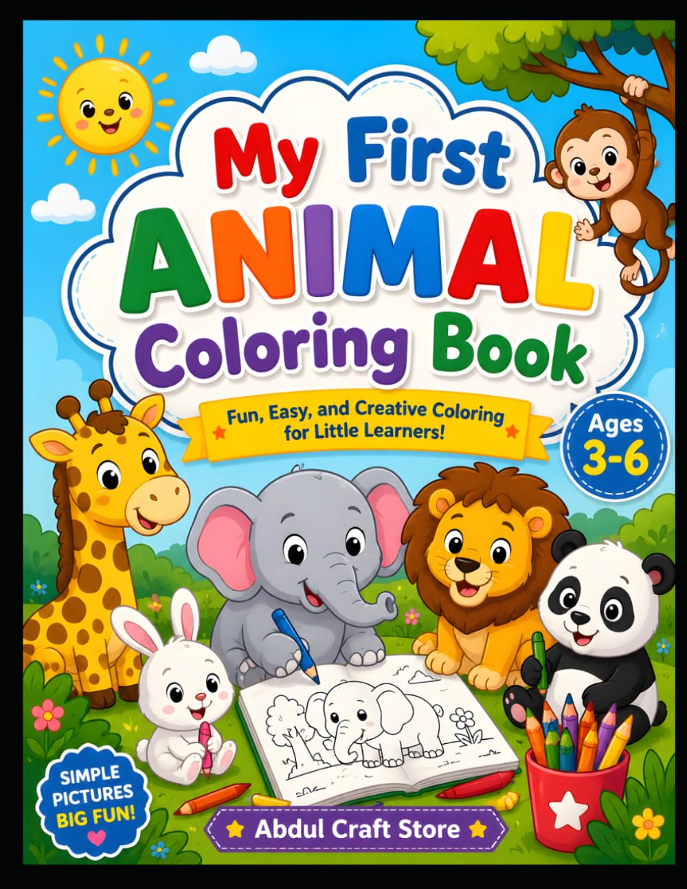 My First Animal Coloring Book for Kids Ages 3-6: Fun and Easy Animal Coloring Pages for Toddlers and Preschoolers | Cute Safari, Farm, Jungle, and Pet Animals for Early Learning and Creativity