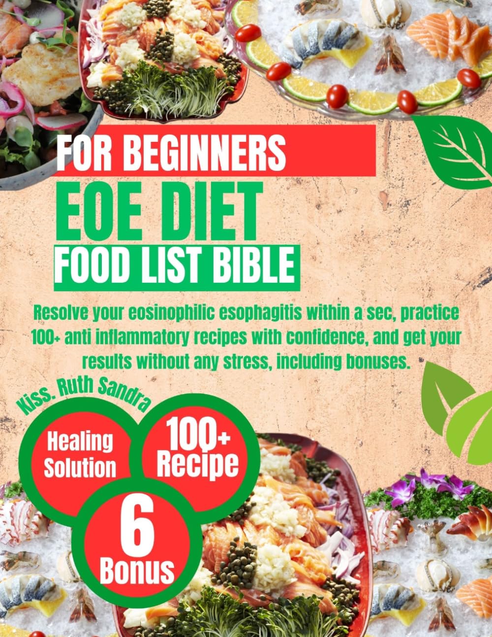 EOE DIET FOOD LIST BIBLE FOR BEGINNERS: Resolve your eosinophilic esophagitis within a sec, practice 100+ anti inflammatory recipes with confidence, ... without any stress, including bonuses.