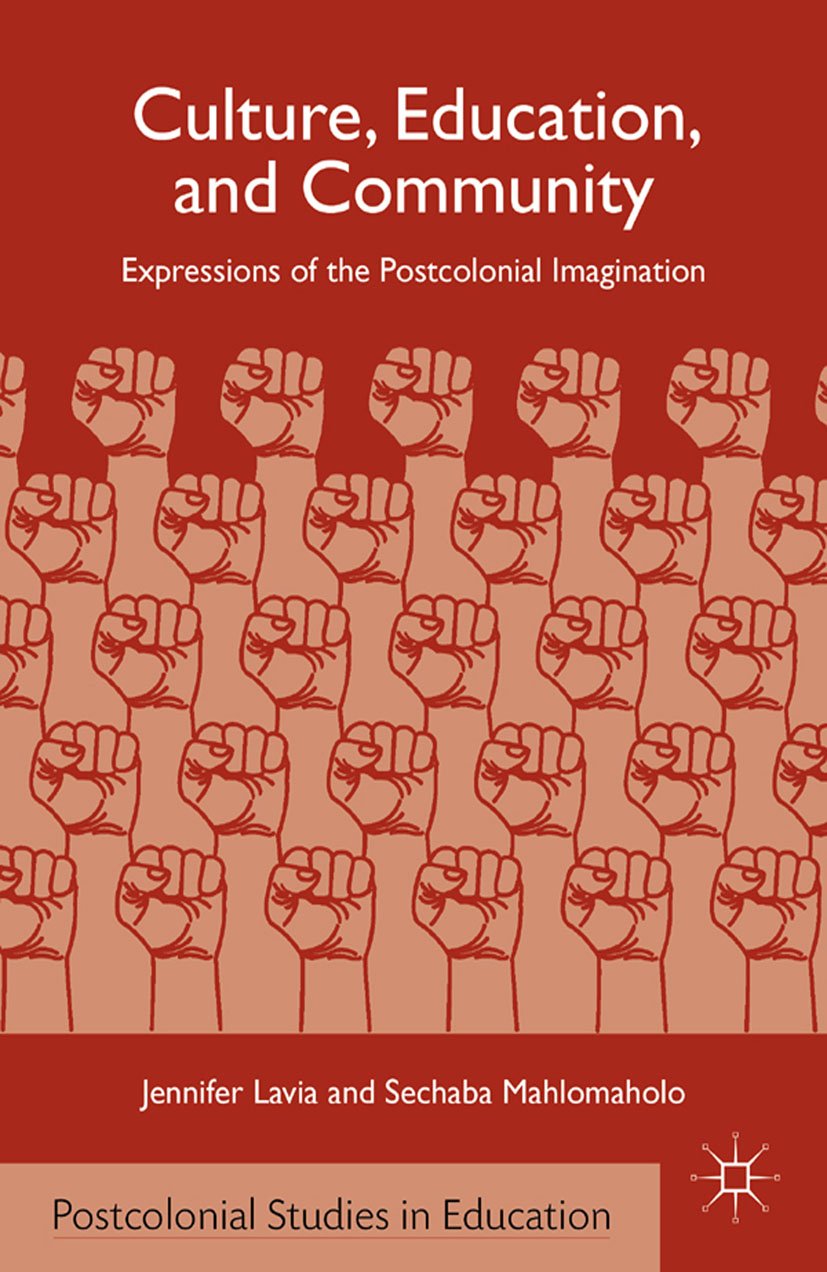 Culture, Education, and Community: Expressions of the Postcolonial Imagination (Postcolonial Studies in Education)