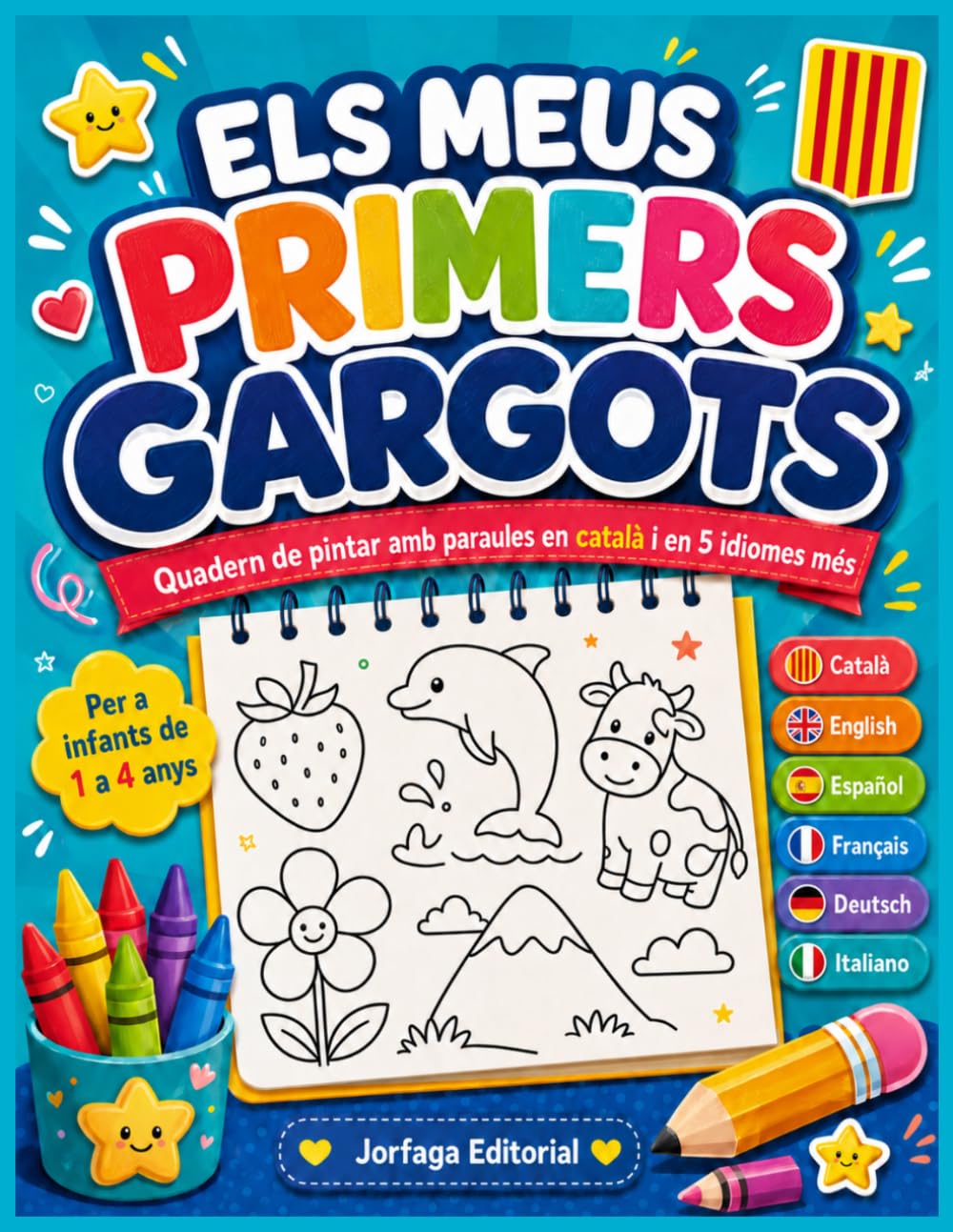 Els Meus Primers Gargots:: quadern infantil de pintar amb paraules en Català i 5 idiomes més. Per a infants d' 1 a 4 anys.