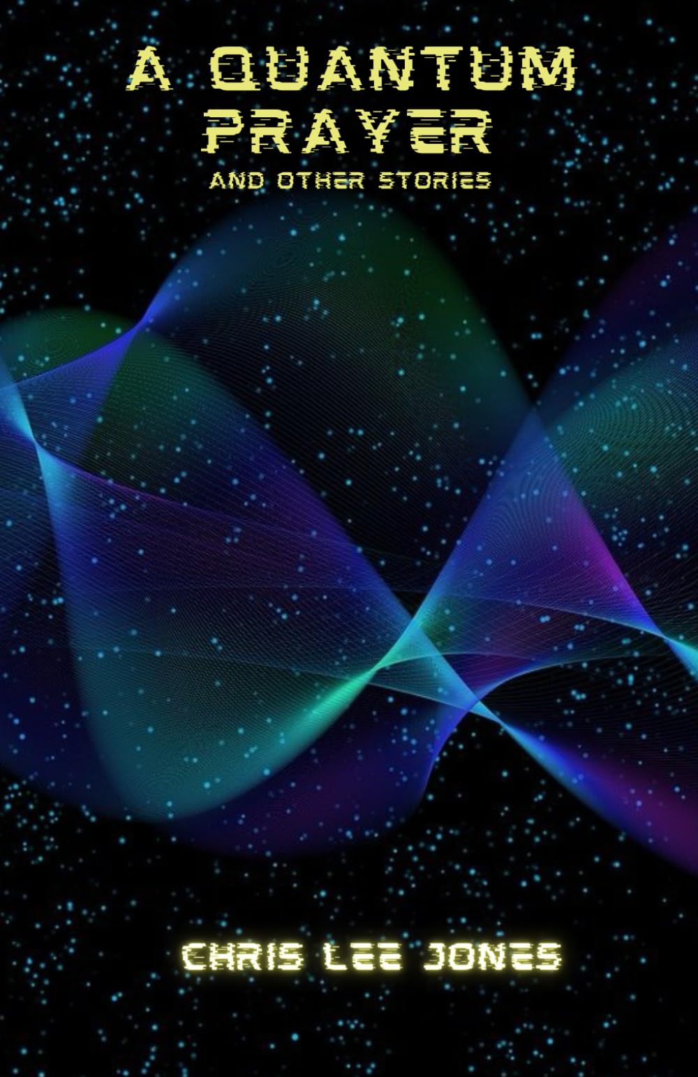 A Quantum Prayer: and other stories