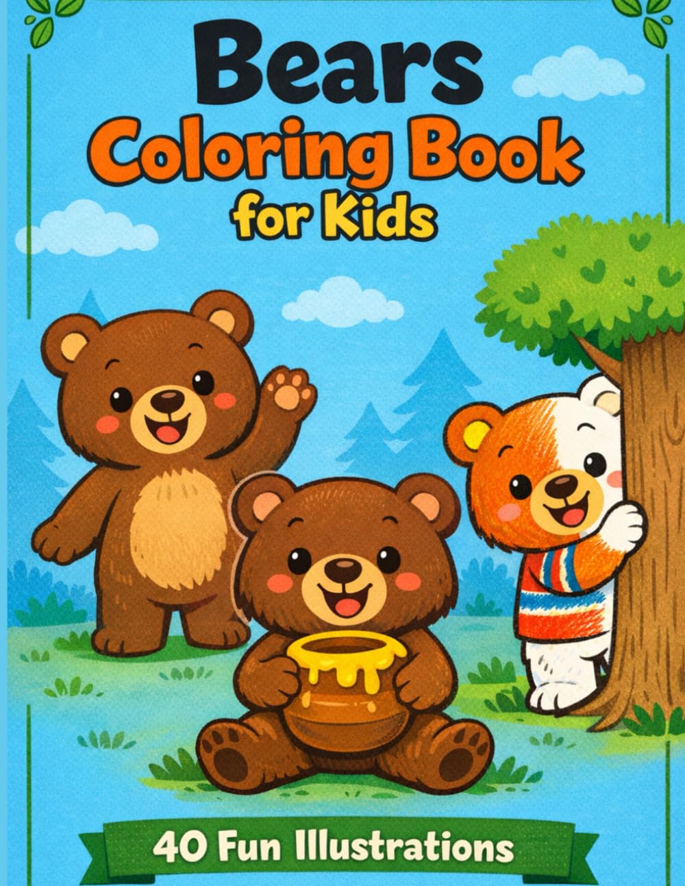Bears Coloring Book for Kids 40 Fun Illustrations: Adventure Scenes with Cute Wildlife Playful Activities