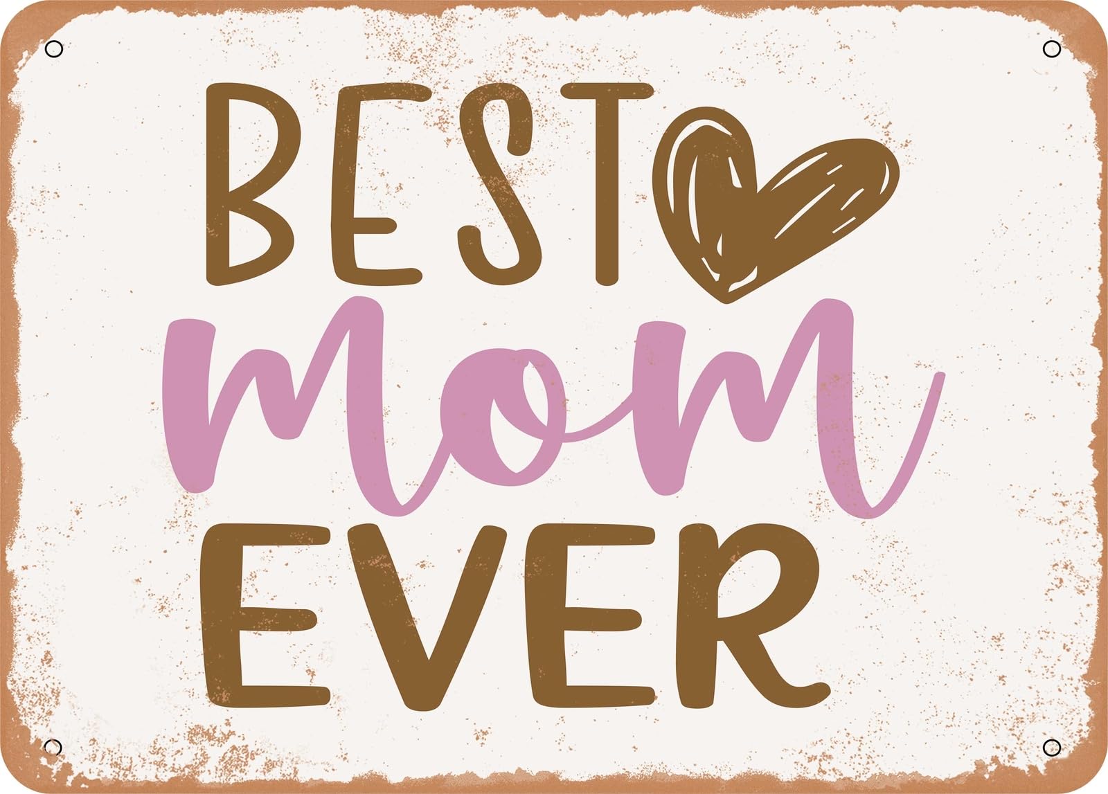 Metal Sign - Best Mom Ever - 2 - Vintage Look Sign home decor