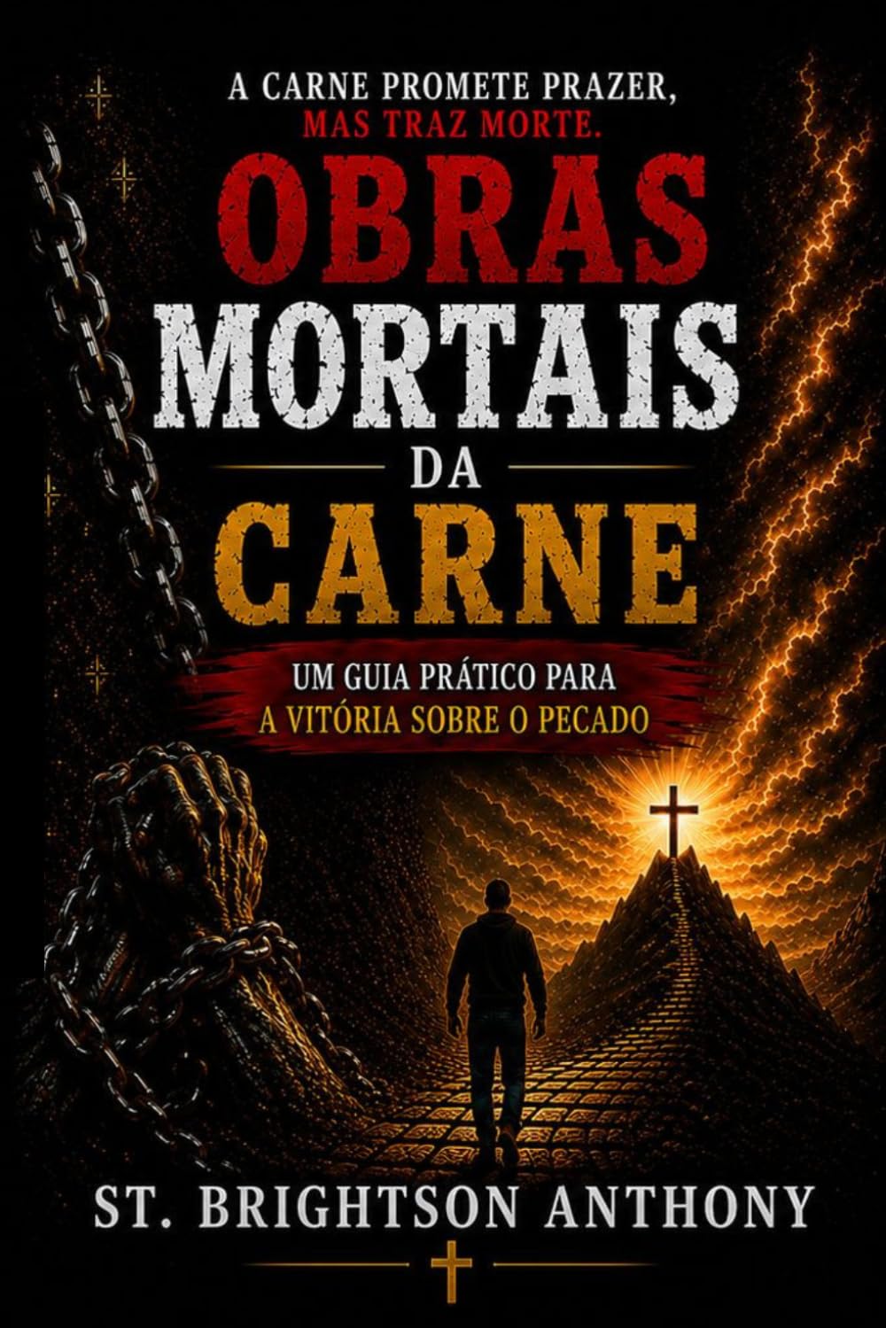 OBRAS MORTAIS DA CARNE: Um Guia Prático para a Vitória Sobre o Pecado