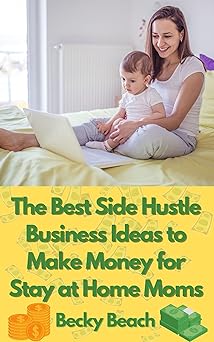 The Best Side Hustle Business Ideas to Make Money for