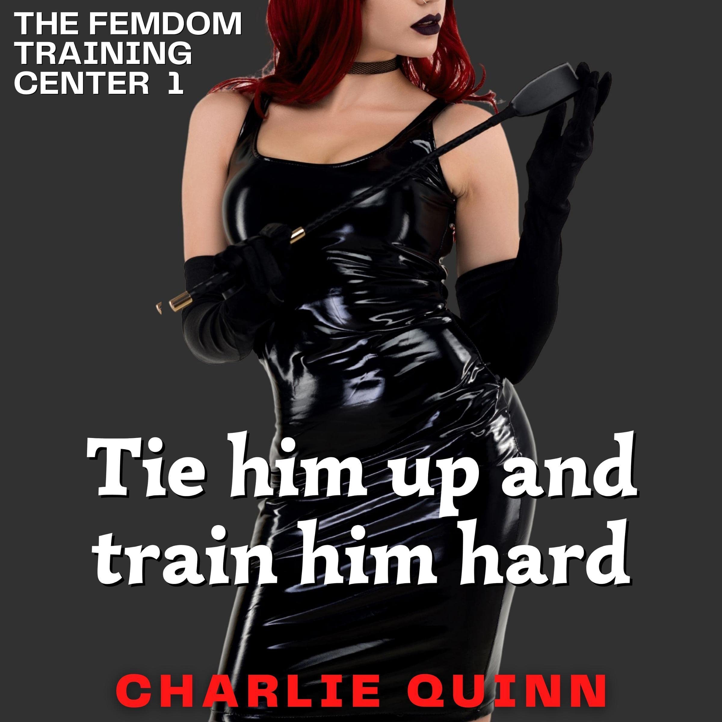 Tie Him Up and Train Him Hard