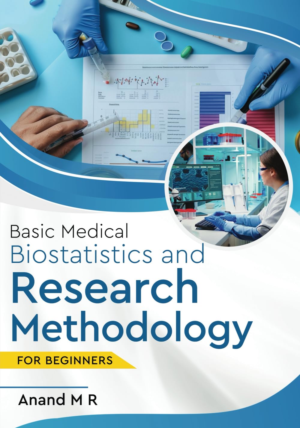 Basic Medical Biostatistics and Research Methodology: For Beginners