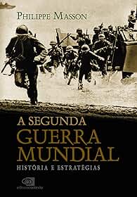 A Segunda Guerra Mundial: História e estratégias
