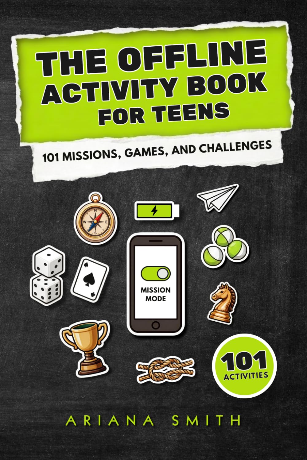 The Offline Activity Book for Teens: Beat Boredom Without a Screen! 101 Missions, Games, and Challenges to Do Solo, with Friends, or on the Go