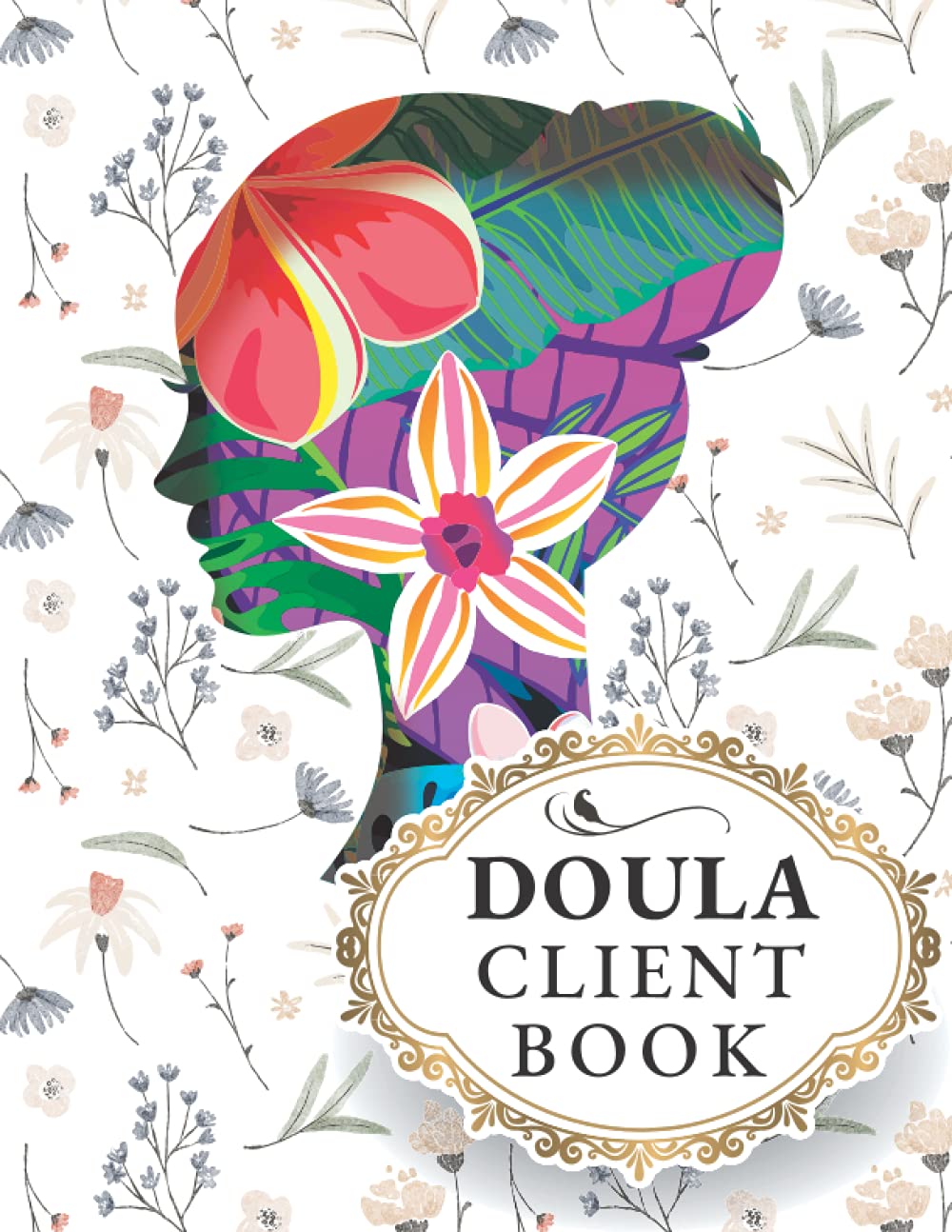 Doula Client Book: Planner, Journal & Client Logbook For Doulas & Midwife. Birthing Book, Journal & Notebook. Doula Customer Information Tracking.
