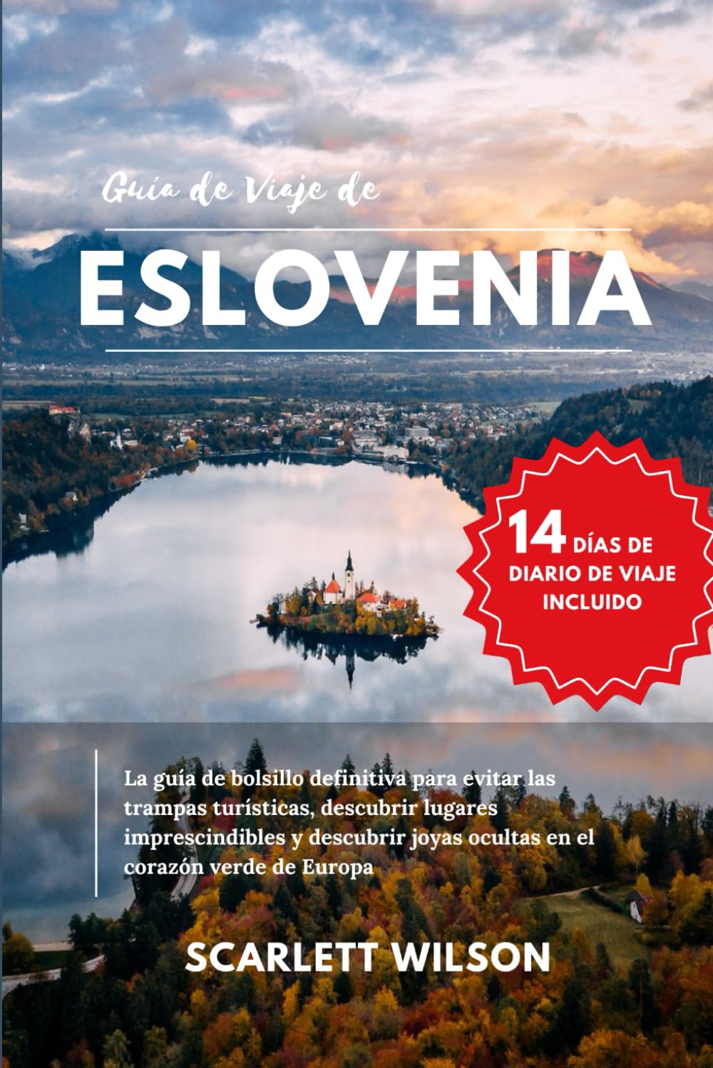 GUÍA DE VIAJE DE ESLOVENIA: La guía de bolsillo definitiva para evitar las trampas turísticas, descubrir lugares imprescindibles y descubrir joyas ocultas en el corazón verde de Europa
