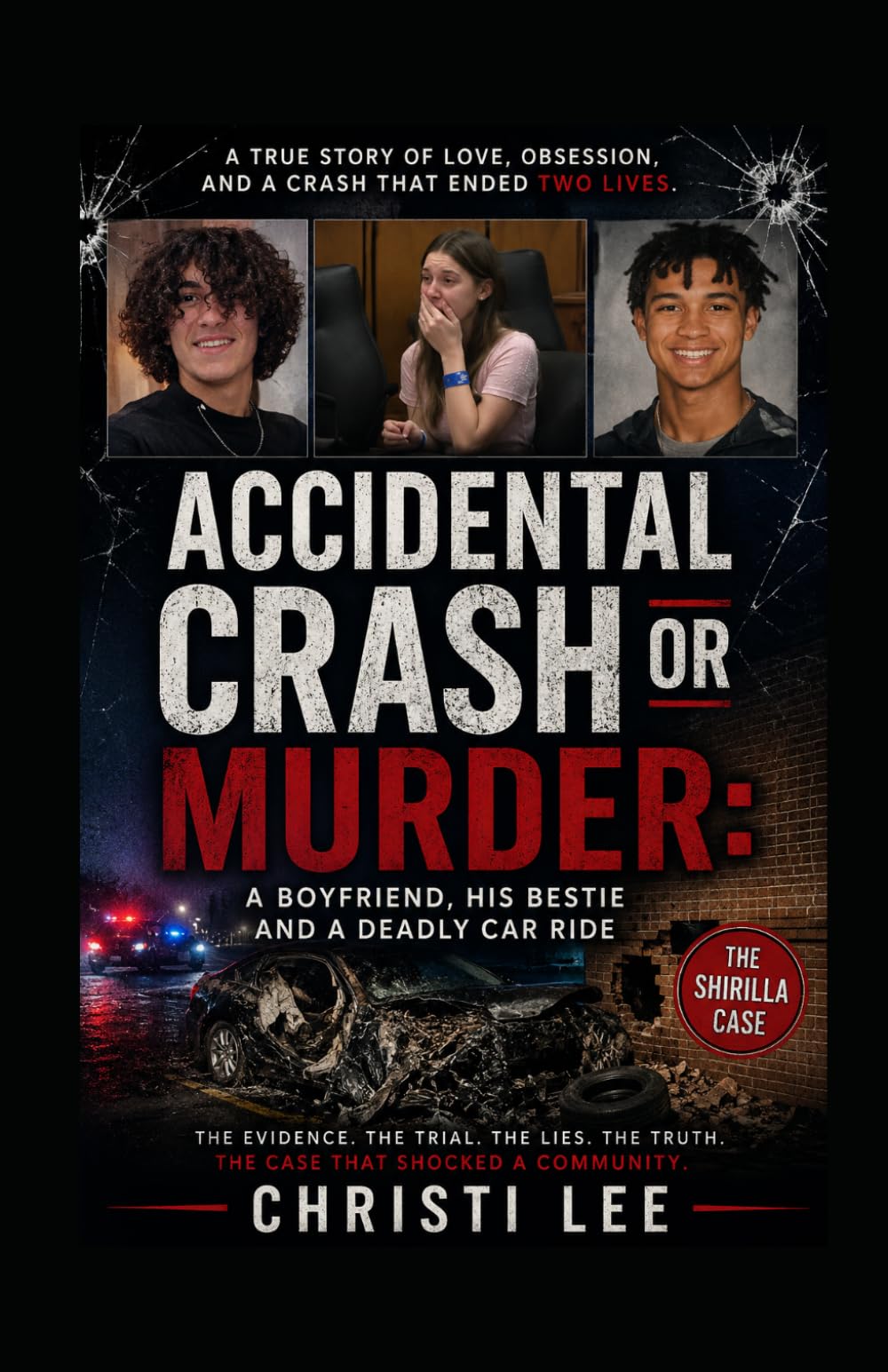 Accidental Crash or Murder?: Shirilla the Killa, a Story of Deception and Murder