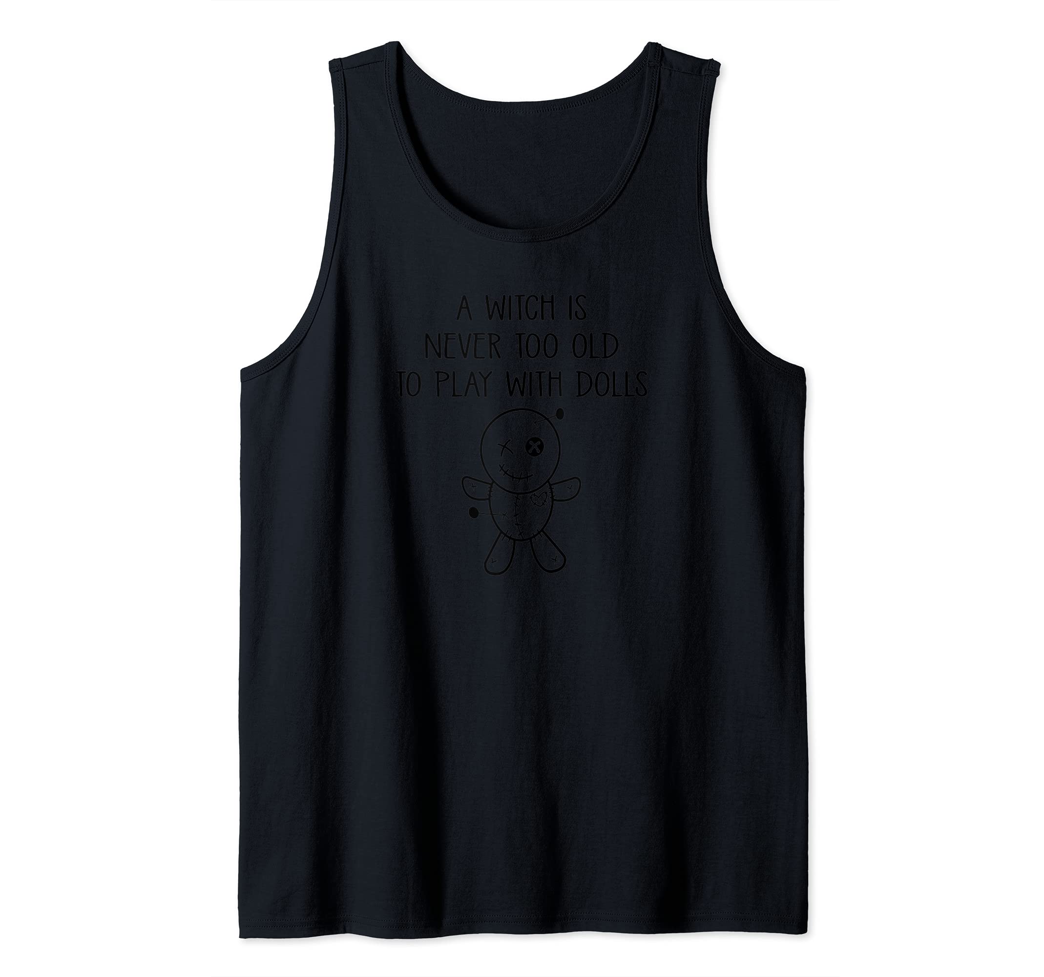 Never Too Old To Play With Dolls Voodoo Pagan Cheeky Witch Tank Top