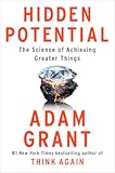 Hidden Potential&colon; The Science of Achieving Greater Things