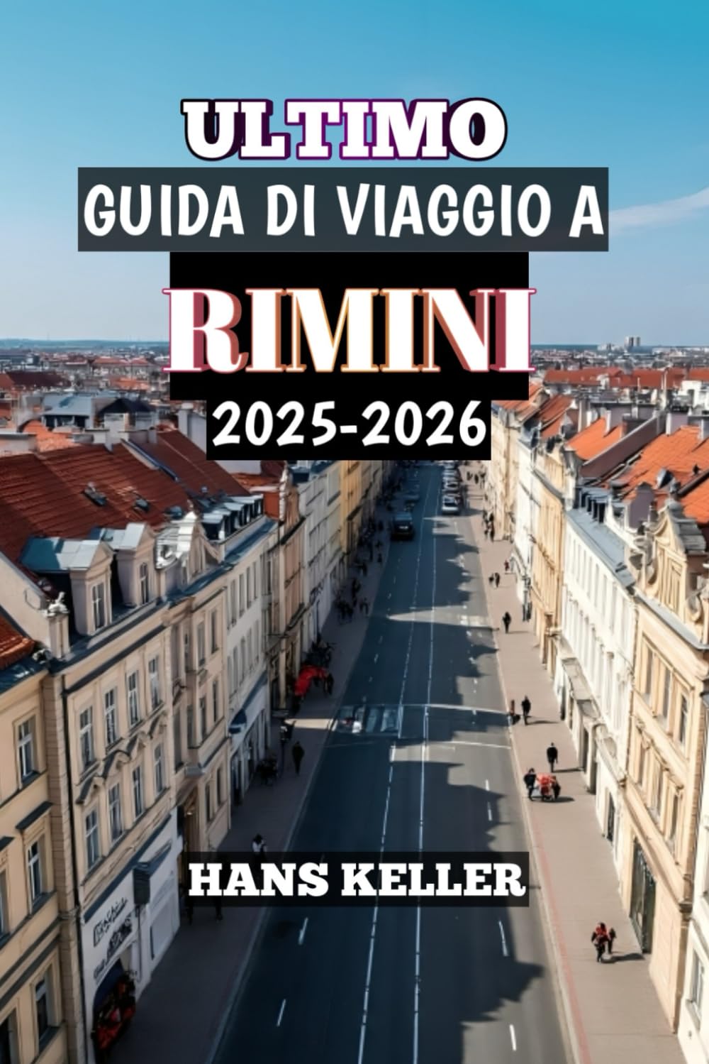 ULTIMO GUIDA DI VIAGGIO A RIMINI 2025-2026: “Spiagge per famiglie, parchi divertimento, cultura locale, hotel e consigli utili per una vacanza perfetta in Italia”