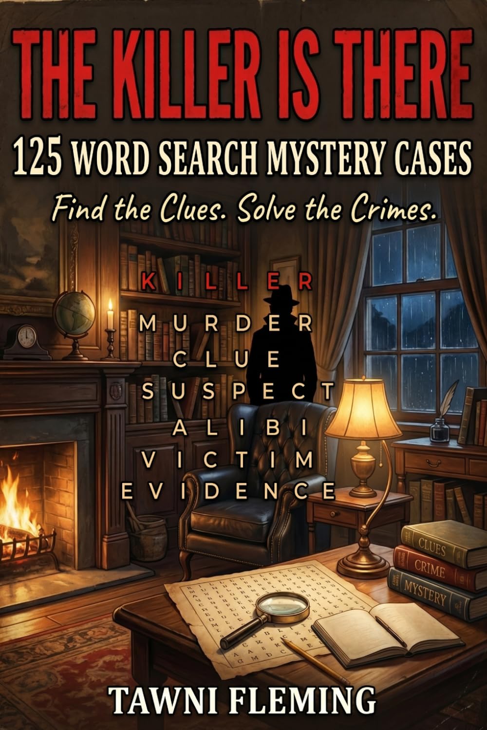 The Killer is There: 125 Word Search Mystery Cases - Find The Clues - Solve The Crimes
