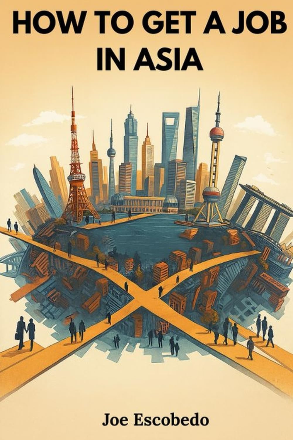 How To Get A Job In Asia: Proven Networking and Job Hunting Strategies to Land Internships and Jobs