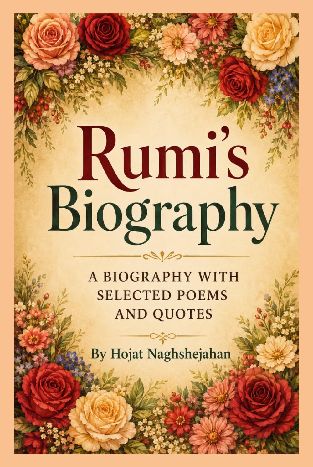 Rumi’s Biography: The Life, Love, and Poetry of the Mystic Who Transformed the World