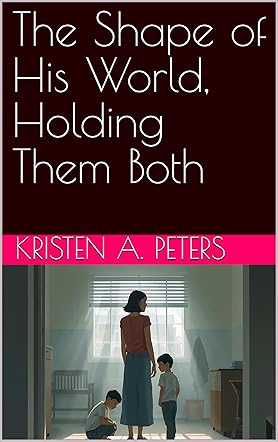 The Shape of His World, Holding Them Both