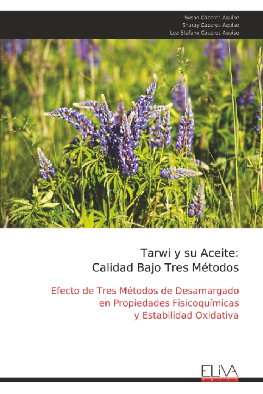 Tarwi y su Aceite: Calidad Bajo Tres Métodos: Efecto de Tres Métodos de Desamargado en Propiedades Fisicoquímicas y Estabilidad Oxidativa