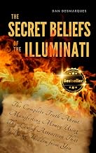 The Secret Beliefs of The Illuminati: The Complete Truth About Manifesting Money Using The Law of Attraction That Is Being Hidden From You