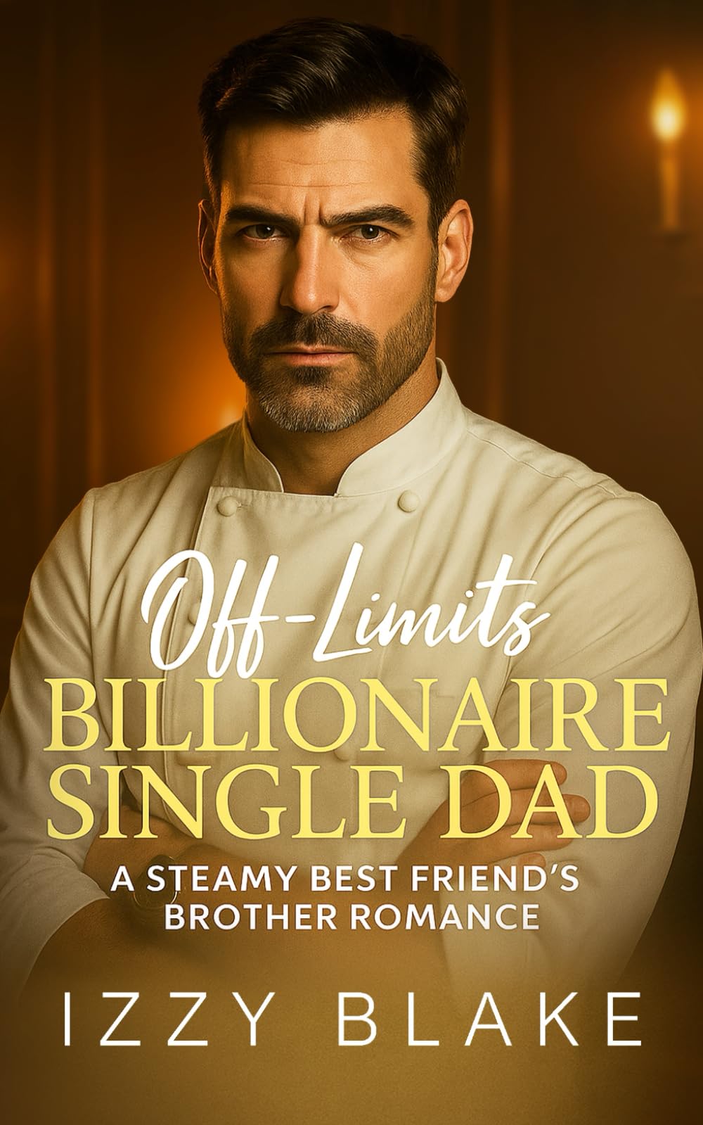 OFF-LIMITS BILLIONAIRE SINGLE DAD: A Steamy Best friend's Brother Romance