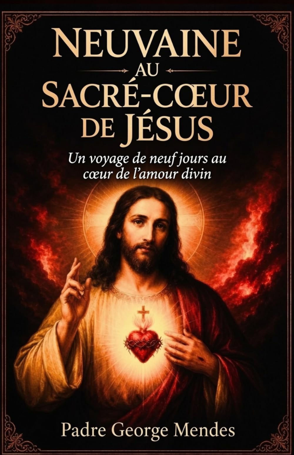 NEUVAINE AU SACRÉ-CŒUR DE JÉSUS: Un voyage de neuf jours au cœur de l'amour divin