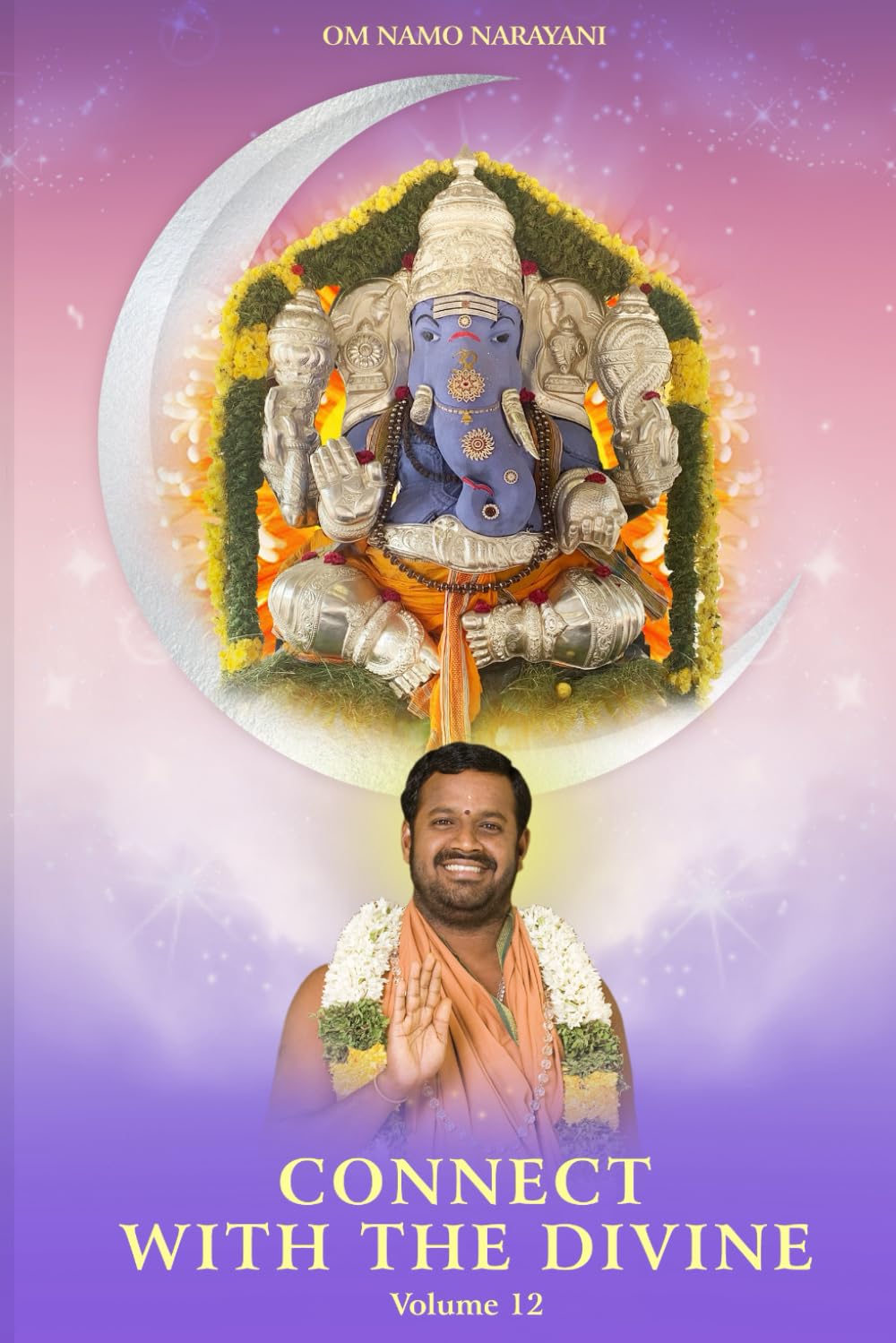Connect with the Divine - Volume 12: A Compilation of Discourses by Sri Sakthi Amma
