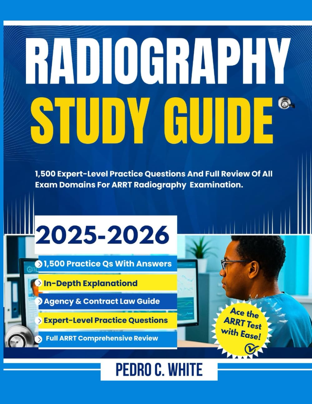 Radiography Study Guide 2025-2026: 1,500 Expert-Level Practice Questions and Full Review of All Exam Domains for ARRT Radiography Examination