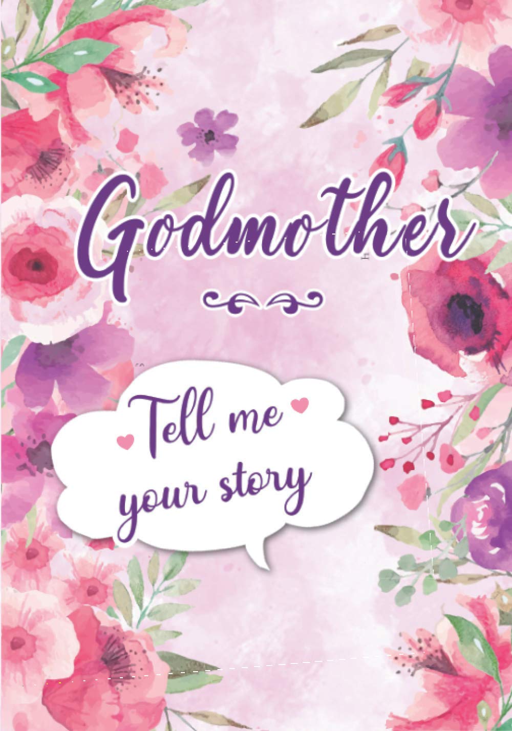 Godmother Tell me your Story: A Guided Keepsake Journal for your Godmother to share her Life & her Memories